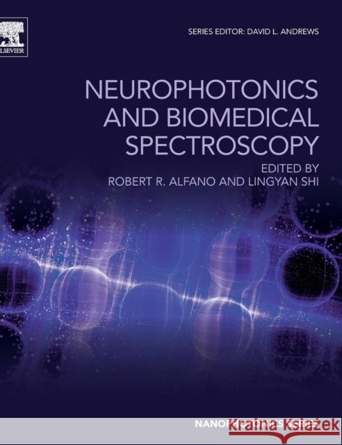 Neurophotonics and Biomedical Spectroscopy R. R. Alfano Lingyan Shi 9780323480673 William Andrew