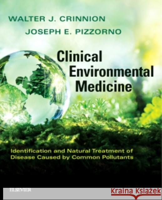 Clinical Environmental Medicine: Identification and Natural Treatment of Diseases Caused by Common Pollutants Crinnion, Walter J. 9780323480864 Elsevier - Health Sciences Division