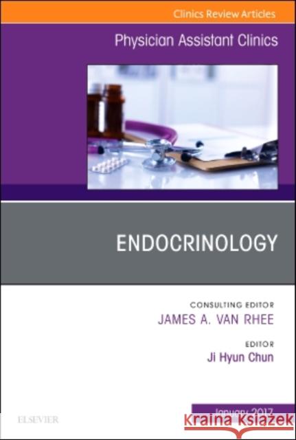 Endocrinology, an Issue of Physician Assistant Clinics: Volume 2-1 Chun, Ji Hyun 9780323482677 Elsevier