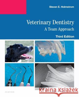 Veterinary Dentistry: A Team Approach Steven E. Holmstrom 9780323485272 Saunders