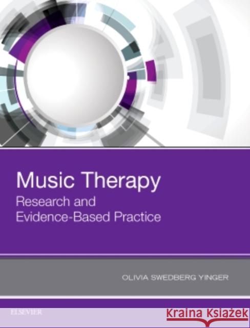 Music Therapy: Research and Evidence-Based Practice Olivia Swedberg Yinger 9780323485609