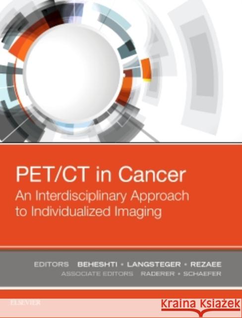 Pet/CT in Cancer: An Interdisciplinary Approach to Individualized Imaging Beheshti, Mohsen 9780323485678