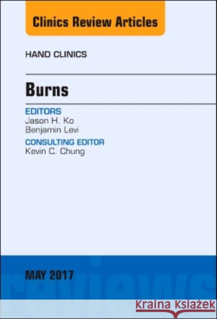 Burns, an Issue of Hand Clinics: Volume 33-2 Ko, Jason H. 9780323496490 Elsevier