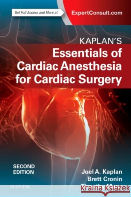 Kaplan's Essentials of Cardiac Anesthesia Kaplan, Joel A. 9780323497985