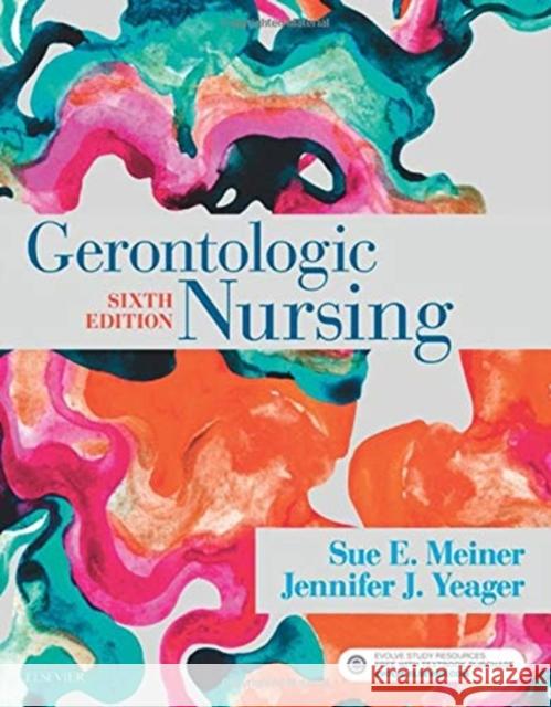 Gerontologic Nursing Sue E. Meiner Jennifer J. Yeager 9780323498111