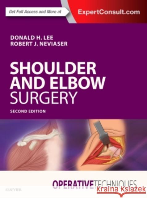 Operative Techniques: Shoulder and Elbow Surgery Donald Lee Robert J. Neviaser  9780323508803 Elsevier - Health Sciences Division
