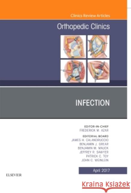 Infection, an Issue of Orthopedic Clinics: Volume 48-2 Calandruccio, James H. 9780323524179 Elsevier