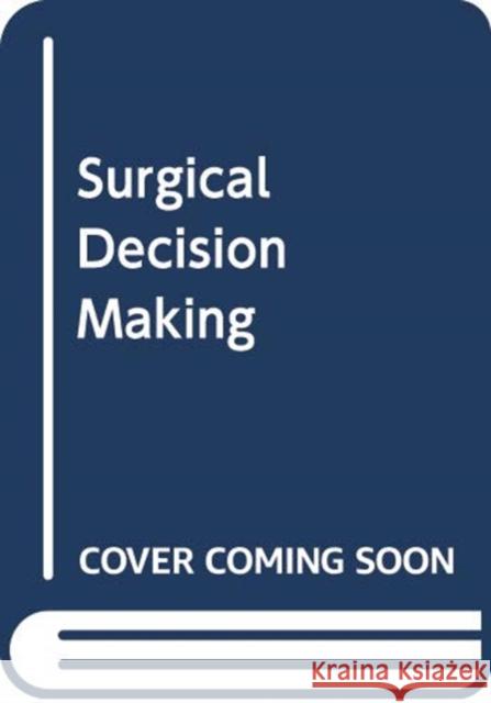 Surgical Decision Making Robert C. McIntyre Richard D. Schulick  9780323525244