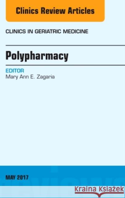 Polypharmacy, an Issue of Clinics in Geriatric Medicine: Volume 33-2 Zagaria, Mary Ann E. 9780323528405 Elsevier