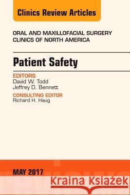 Patient Safety, an Issue of Oral and Maxillofacial Clinics of North America: Volume 29-2 Todd, David W. 9780323528542 Elsevier