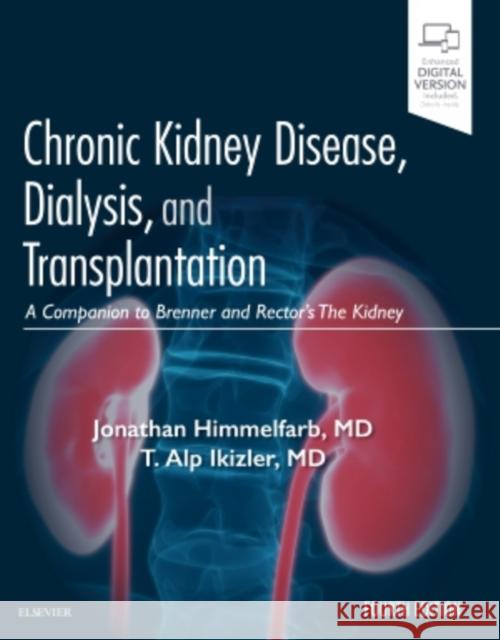 Chronic Kidney Disease, Dialysis, and Transplantation: A Companion to Brenner and Rector's the Kidney Himmelfarb, Jonathan 9780323529785 Elsevier