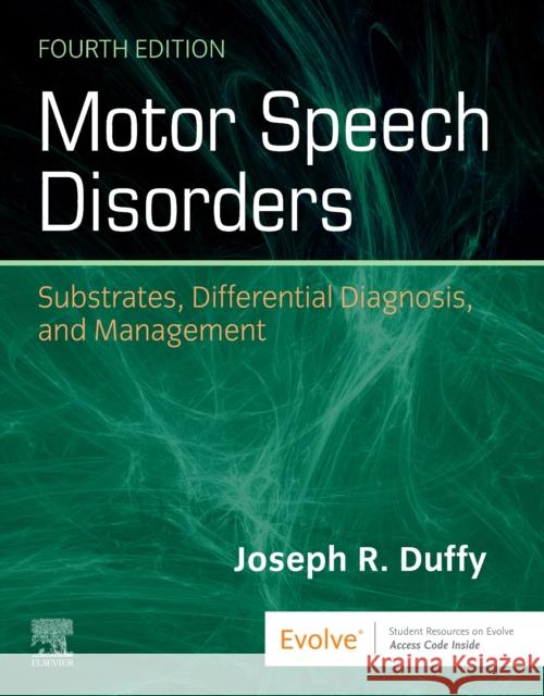 Motor Speech Disorders: Substrates, Differential Diagnosis, and Management Joseph R. Duffy 9780323530545