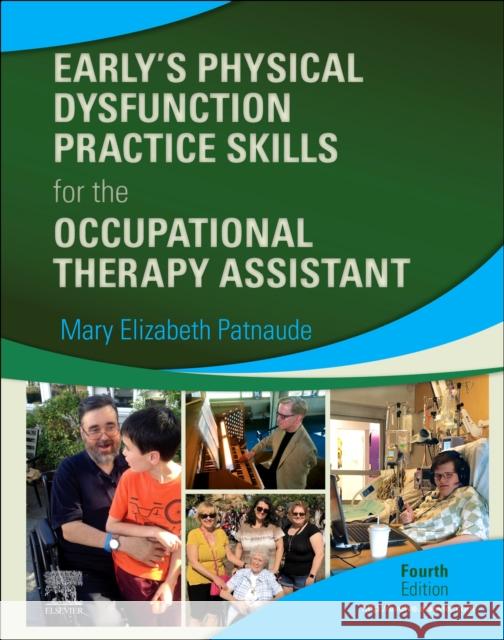 Early's Physical Dysfunction Practice Skills for the Occupational Therapy Assistant Mary Elizabeth Patnaude 9780323530842 Elsevier - Health Sciences Division