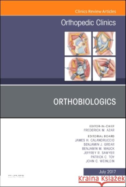 Orthobiologics, an Issue of Orthopedic Clinics: Volume 48-3 Azar, Frederick M. 9780323531429 Elsevier