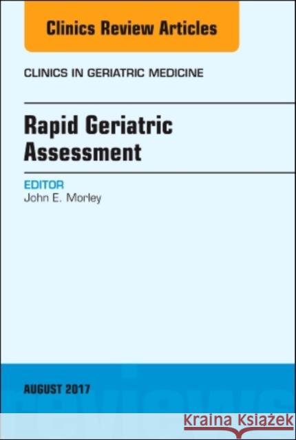 Rapid Geriatric Assessment, an Issue of Clinics in Geriatric Medicine: Volume 33-3 Morley, John E. 9780323532310 Elsevier