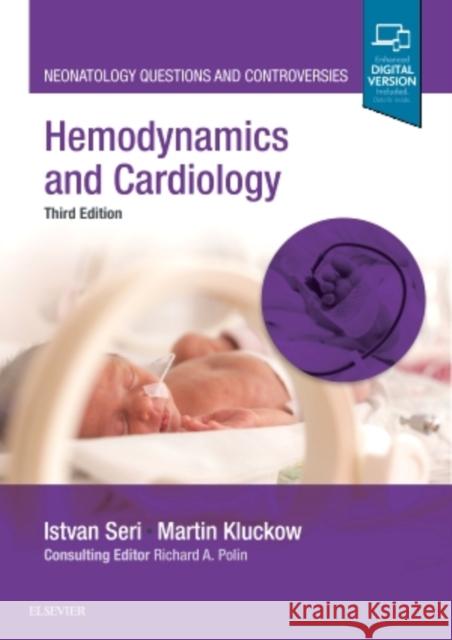 Hemodynamics and Cardiology: Neonatology Questions and Controversies Seri, Istvan 9780323533669 Elsevier