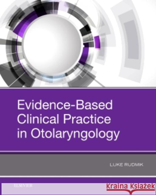 Evidence-Based Clinical Practice in Otolaryngology  Rudmik, Luke 9780323544603 