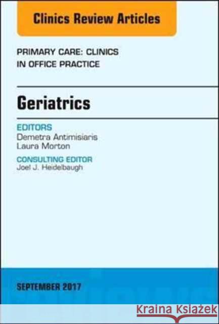 Geriatrics, an Issue of Primary Care: Clinics in Office Practice: Volume 44-3 Antimisiaris, Demetra 9780323545662 Elsevier