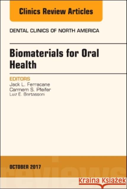 Dental Biomaterials, an Issue of Dental Clinics of North America: Volume 61-4 Ferracane, Jack 9780323546607 Elsevier