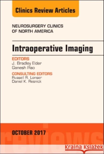 Intraoperative Imaging, an Issue of Neurosurgery Clinics of North America: Volume 28-4 Elder, J. Bradley 9780323546720 Elsevier