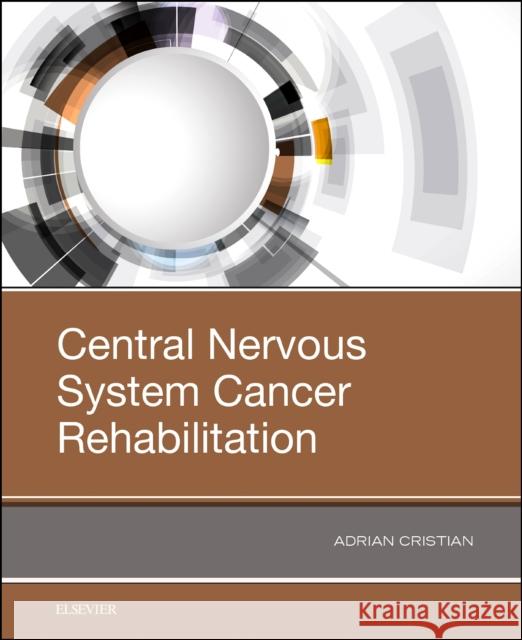 Central Nervous System Cancer Rehabilitation Adrian Cristian 9780323548298 Elsevier