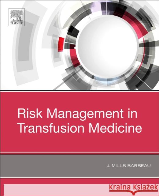 Risk Management in Transfusion Medicine James Mills Barbeau 9780323548373