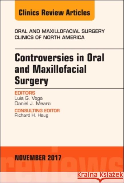 Controversies in Oral and Maxillofacial Surgery, an Issue of Oral and Maxillofacial Clinics of North America: Volume 29-4 Vega, Luis G. 9780323548953 Elsevier