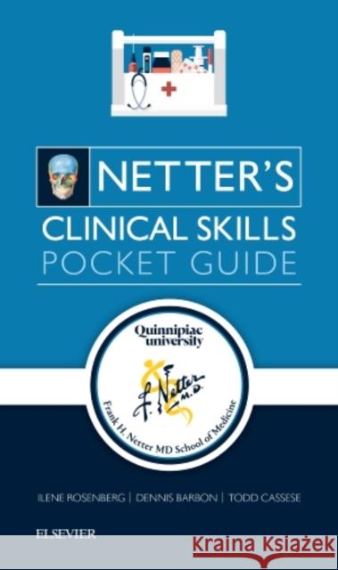 Netter's Clinical Skills: Pocket Guide Ilene L Rosenberg, MD, FCCP Todd Cassese Dennis Barbon 9780323551649 Elsevier - Health Sciences Division