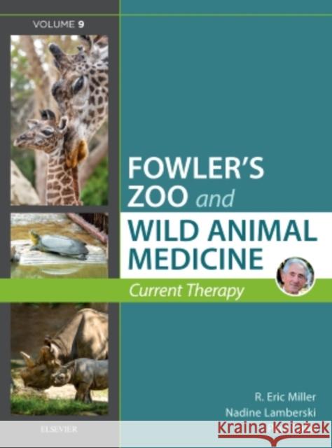 Miller - Fowler's Zoo and Wild Animal Medicine Current Therapy, Volume 9 Miller, Eric R. 9780323552288