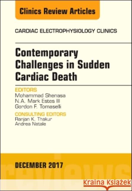 Contemporary Challenges in Sudden Cardiac Death, an Issue of Cardiac Electrophysiology Clinics: Volume 9-4 Shenasa, Mohammad 9780323552684