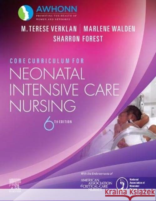 Core Curriculum for Neonatal Intensive Care Nursing Awhonn                                   M. Terese Verklan Marlene Walden 9780323554190 Elsevier