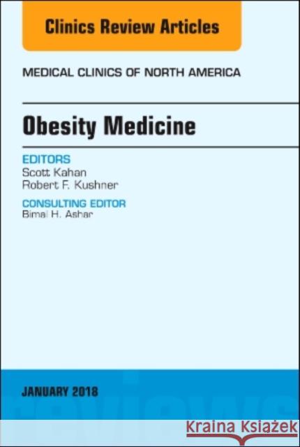 Obesity Medicine, An Issue of Medical Clinics of North America Robert F. (Northwestern University Feinberg School of Medicine) Kushner 9780323566438