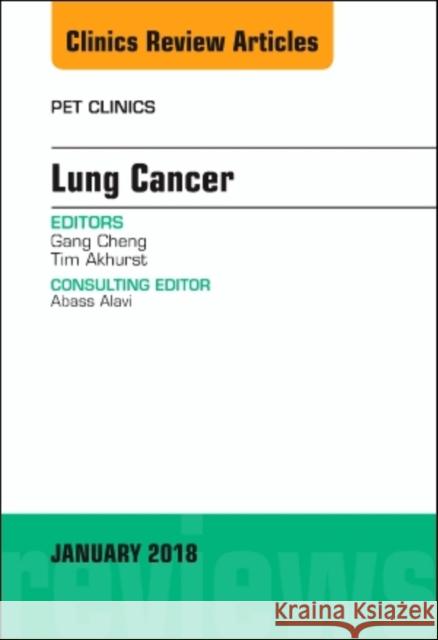Lung Cancer, An Issue of PET Clinics Timothy (Division of Radiation Oncology and Cancer Imaging<br>Centre for Molecular Imaging<br>Peter MacCallum Cancer Cen 9780323566476 Elsevier - Health Sciences Division