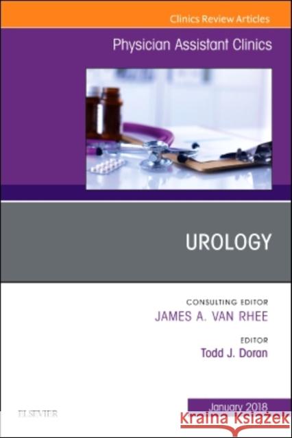 Urology, An Issue of Physician Assistant Clinics Todd J. Doran 9780323566490 Elsevier - Health Sciences Division