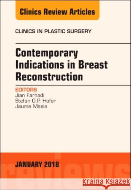 Contemporary Indications in Breast Reconstruction, An Issue of Clinics in Plastic Surgery Jaume Masia 9780323566513