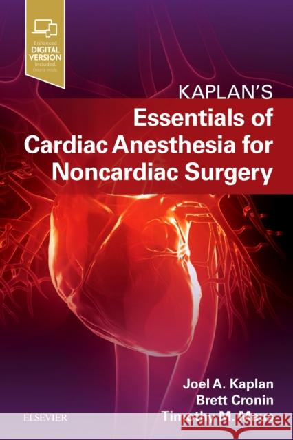 Essentials of Cardiac Anesthesia for Noncardiac Surgery: A Companion to Kaplan's Cardiac Anesthesia Kaplan, Joel A. 9780323567169