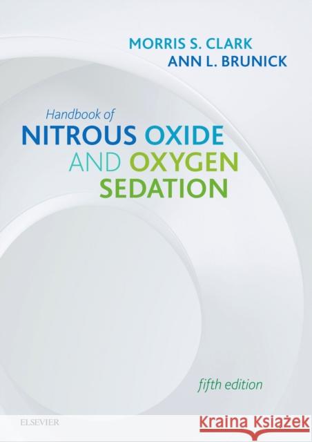 Handbook of Nitrous Oxide and Oxygen Sedation Morris S. Clark Ann Brunick  9780323567428 Elsevier - Health Sciences Division