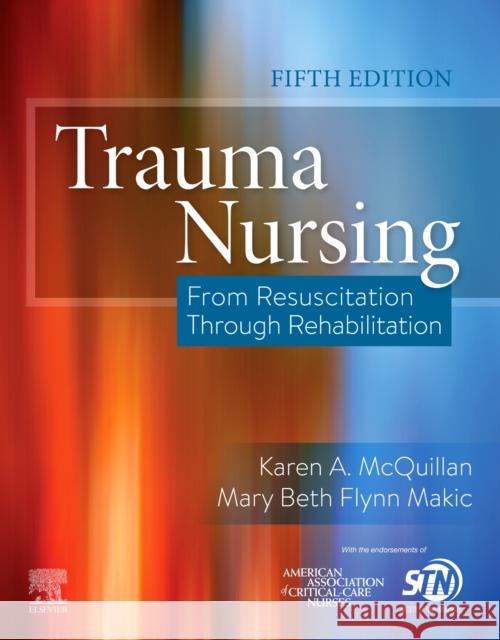 Trauma Nursing: From Resuscitation Through Rehabilitation Karen A. McQuillan Mary Beth Flyn 9780323567855 Saunders
