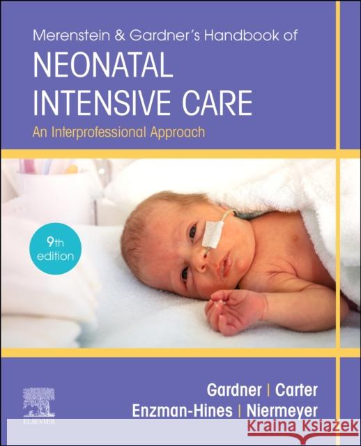 Merenstein & Gardner's Handbook of Neonatal Intensive Care: An Interprofessional Approach Sandra Lee Gardner Brian S. Carter Mary I. Enzman-Hines 9780323569033 Elsevier - Health Sciences Division