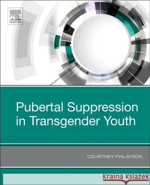 Pubertal Suppression in Transgender Youth Courtney Finlayson 9780323569637