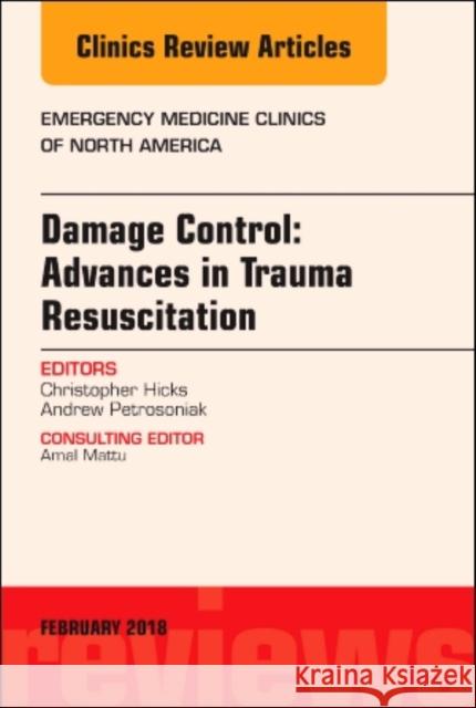 Damage Control: Advances in Trauma Resuscitation, An Issue of Emergency Medicine Clinics of North America Andrew (University of Toronto) Petrosoniak 9780323569767 Elsevier - Health Sciences Division