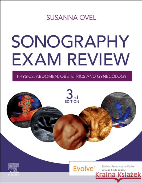 Sonography Exam Review: Physics, Abdomen, Obstetrics and Gynecology Susanna Ovel 9780323582285 Mosby