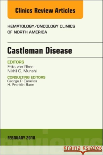 Castleman Disease, An Issue of Hematology/Oncology Clinics Nikhil C. (Director of Basic and Correlative Science, Jerome Lipper Multiple Myeloma Center<br>Senior Physician<br>Profe 9780323582896 Elsevier - Health Sciences Division