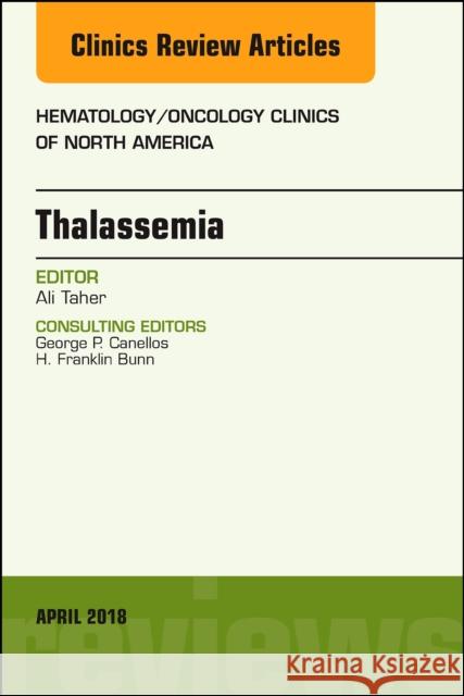 Thalassemia, an Issue of Hematology/Oncology Clinics of North America: Volume 32-2 Taher, Ali 9780323583084 Elsevier