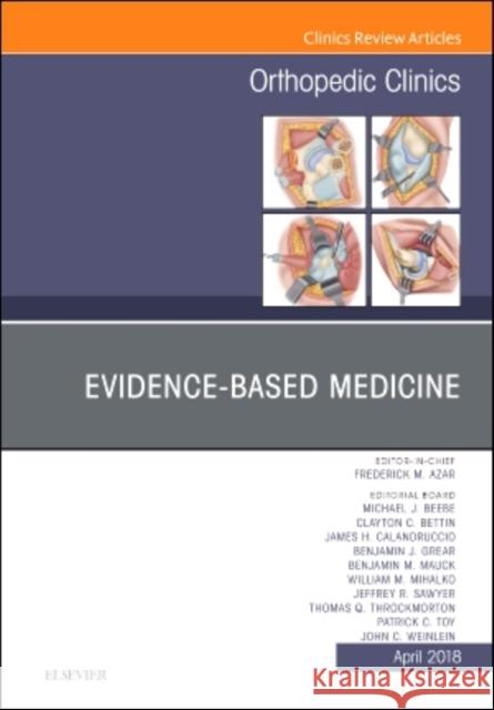 Evidence-Based Medicine, an Issue of Orthopedic Clinics: Volume 49-2 Azar, Frederick M. 9780323583121 Elsevier