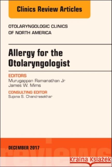 Allergy for the Otolaryngologist, An Issue of Otolaryngologic Clinics of North America James Whitman (Wake Forest Baptist Health) Mims 9780323583145