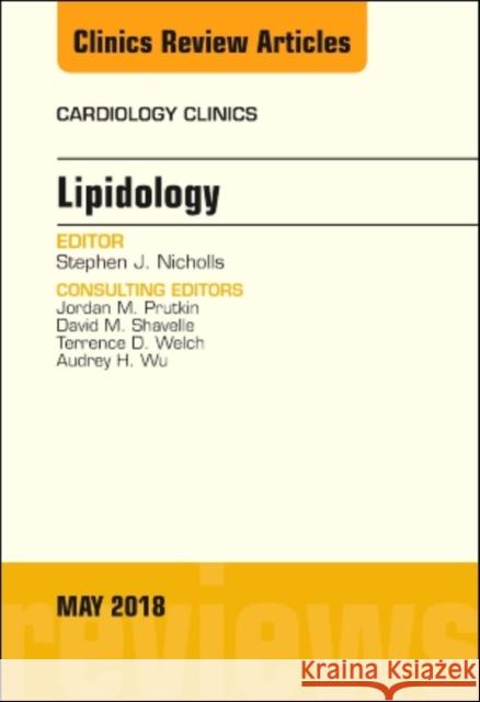 Lipidology, an Issue of Cardiology Clinics: Volume 36-2 Nicholls, Stephen J. 9780323583480