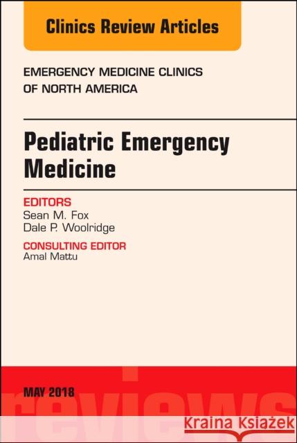 Pediatric Emergency Medicine, an Issue of Emergency Medicine Clinics of North America: Volume 36-2 Fox, Sean M. 9780323583503 Elsevier