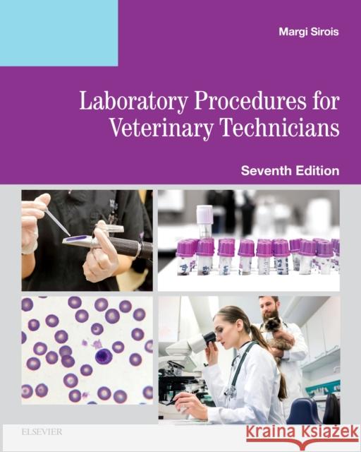 Laboratory Procedures for Veterinary Technicians Margi Sirois, EdD, MS, RVT, LAT   9780323595384