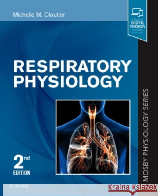 Respiratory Physiology: Mosby Physiology Series Michelle M. Cloutier 9780323595780 Elsevier